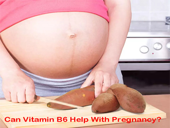 Can Vitamin B6 Help With Pregnancy?